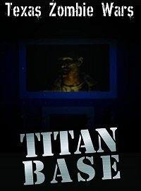 Техасские зомбовойны: База Титан